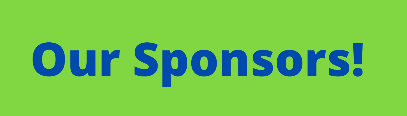 Our Sponsors! Our Sponsors!
